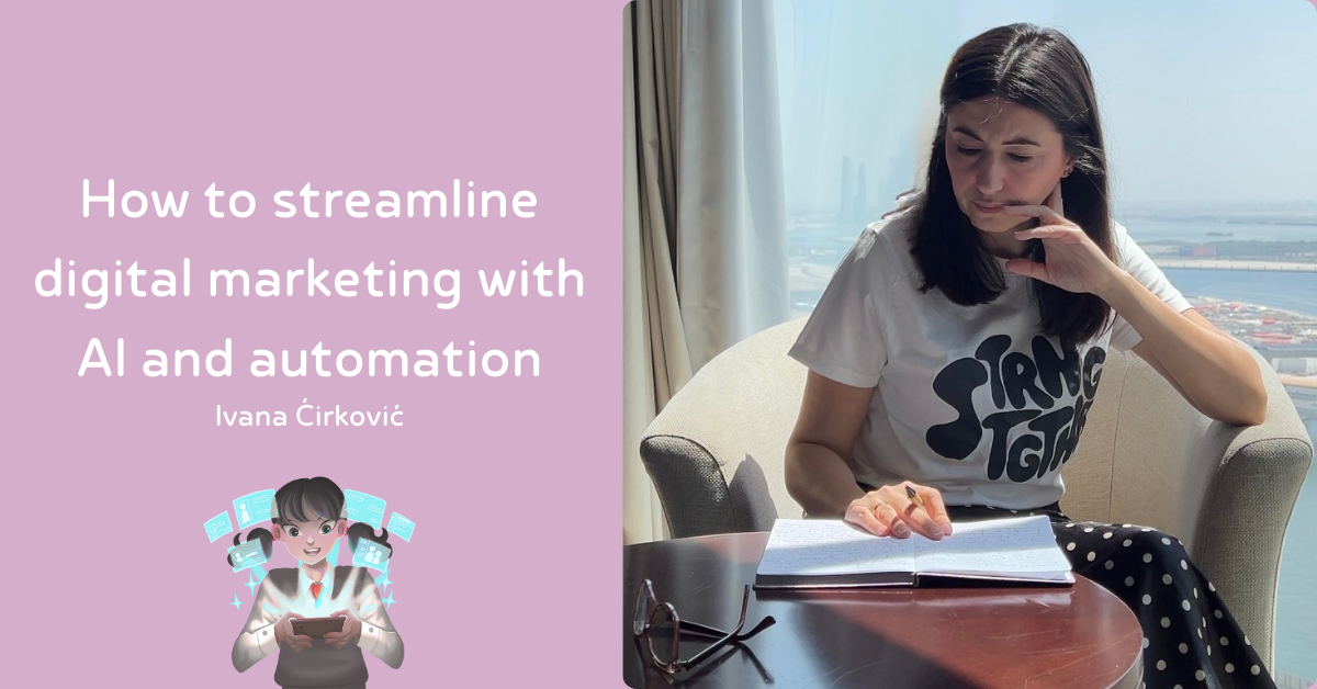 How to streamline digital marketing with AI and automation - Ivana Ćirković